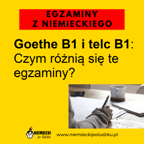 Goethe B1 i telc B1 z niemieckiego: Czy różnią się te egzaminy? Część 1