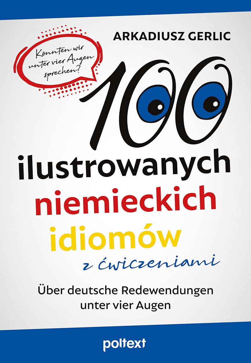 Arkadiusz Gerlic: 100 ilustrowanych niemieckich idiomów z ćwiczeniami