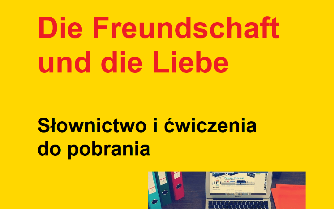 Słownictwo do tematu „Freundschaft und Liebe” („przyjaźń i miłość”)