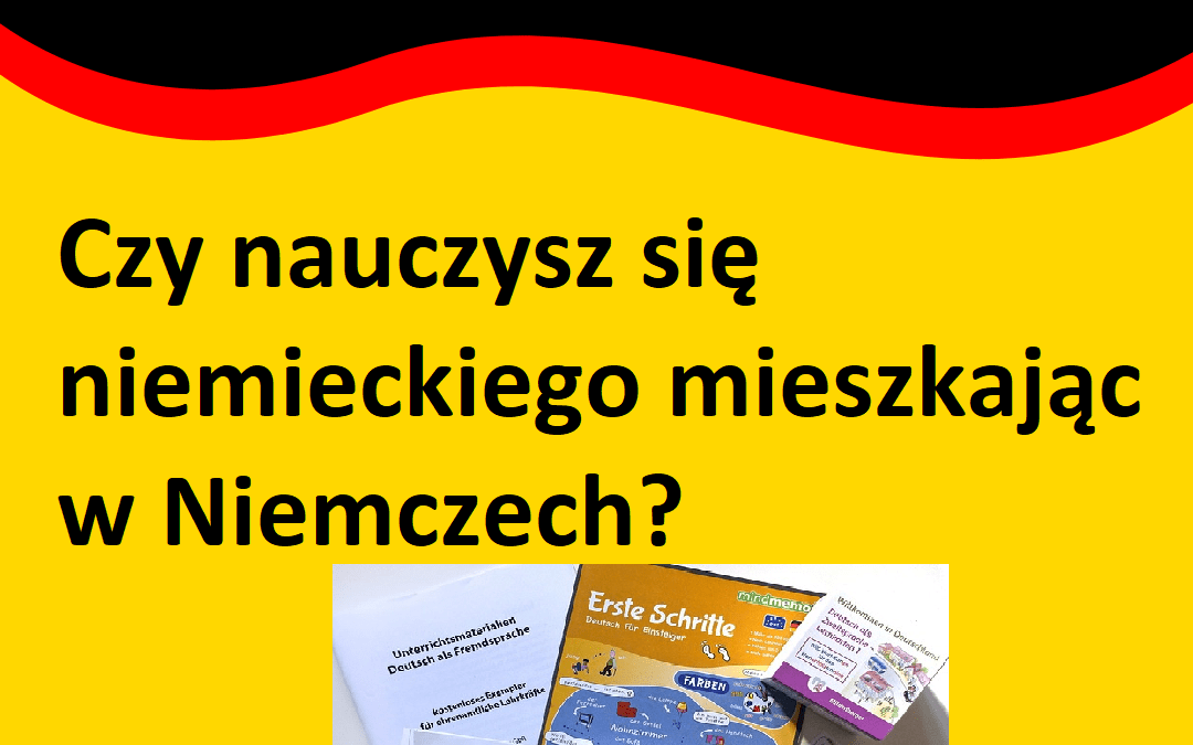 Czy nauczysz się niemieckiego mieszkając w Niemczech?