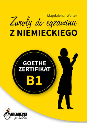 Nowe Wydanie!!! Zwroty do egzaminu Goethe-Zertifikat B1 (E-book)